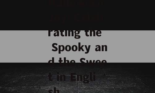 Halloween Joy: Celebrating the Spooky and the Sweet in English