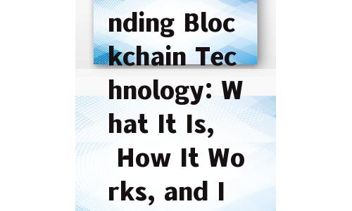 The Ultimate Guide to Understanding Blockchain Technology: What It Is, How It Works, and Its Impact on the Future
