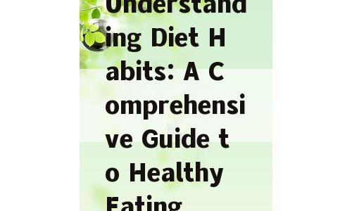 Understanding Diet Habits: A Comprehensive Guide to Healthy Eating