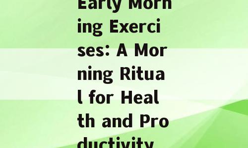 Early Morning Exercises: A Morning Ritual for Health and Productivity